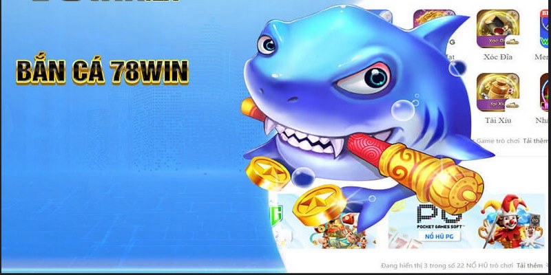 Khám phá những điều thú vị từ bắn cá 78WIN