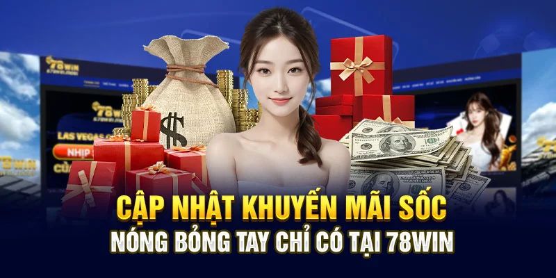 Khuyến mãi tặng thưởng hiện vật từ 78WIN